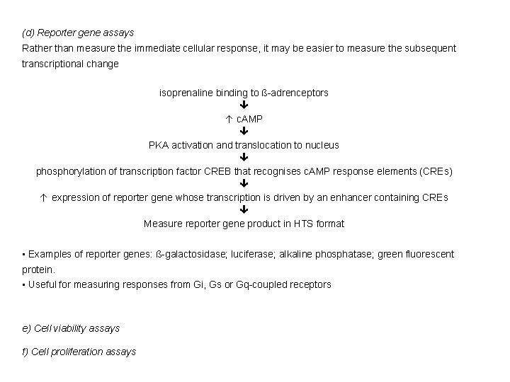 (d) Reporter gene assays Rather than measure the immediate cellular response, it may be