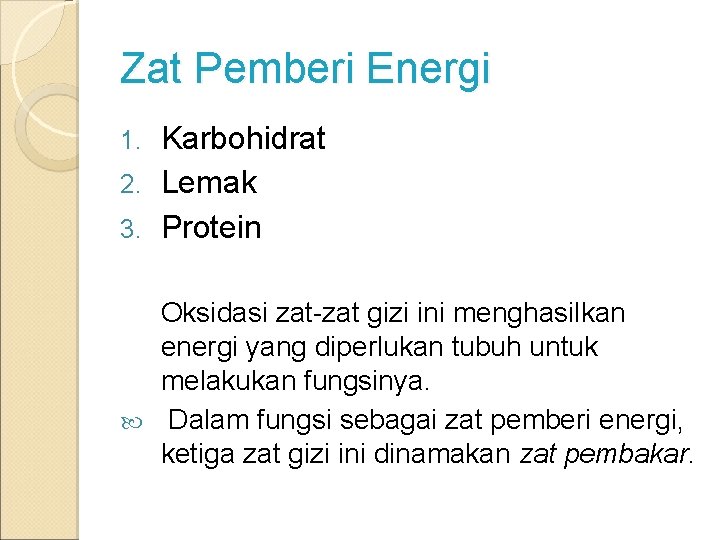 Zat Pemberi Energi Karbohidrat 2. Lemak 3. Protein 1. Oksidasi zat-zat gizi ini menghasilkan