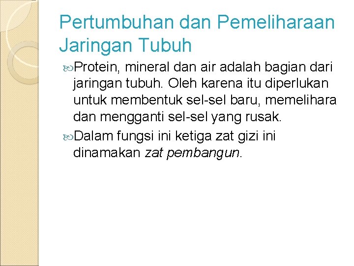 Pertumbuhan dan Pemeliharaan Jaringan Tubuh Protein, mineral dan air adalah bagian dari jaringan tubuh.