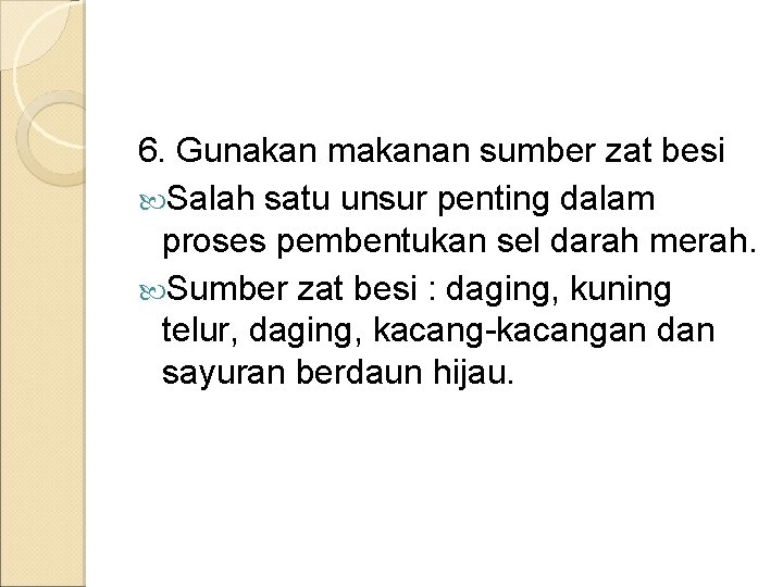 6. Gunakan makanan sumber zat besi Salah satu unsur penting dalam proses pembentukan sel