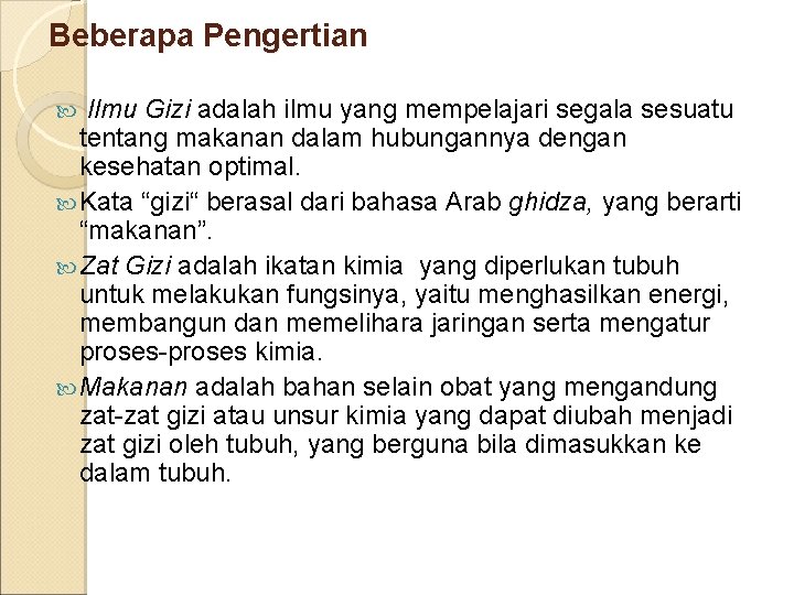 Beberapa Pengertian Ilmu Gizi adalah ilmu yang mempelajari segala sesuatu tentang makanan dalam hubungannya