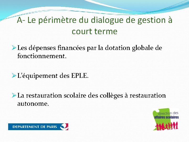 A- Le périmètre du dialogue de gestion à court terme Ø Les dépenses financées