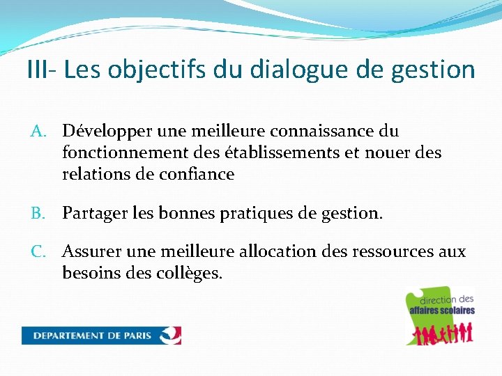 III- Les objectifs du dialogue de gestion A. Développer une meilleure connaissance du fonctionnement