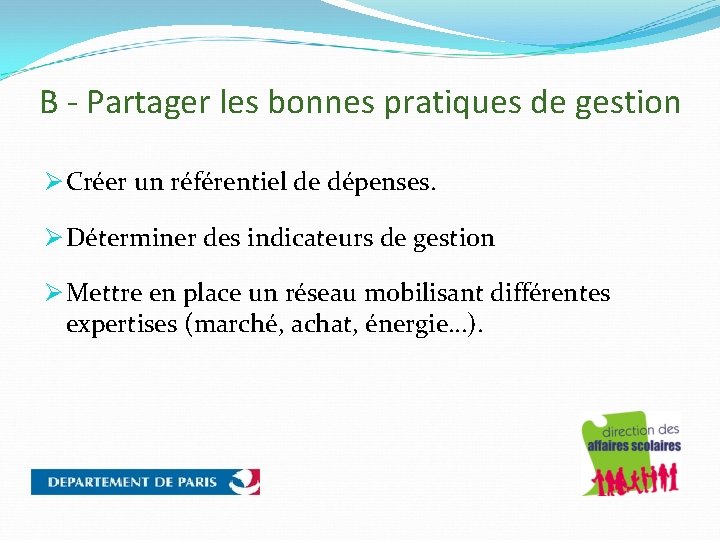 B - Partager les bonnes pratiques de gestion Ø Créer un référentiel de dépenses.