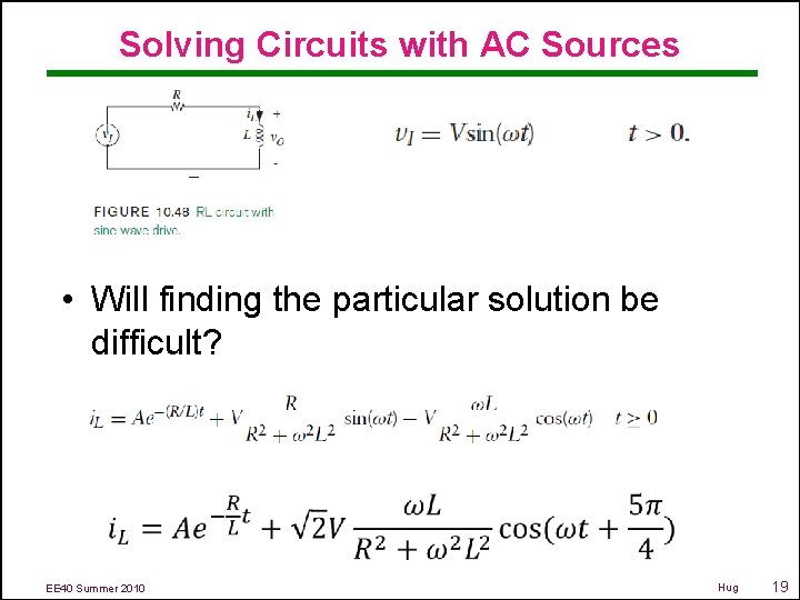 Solving Circuits with AC Sources • Will finding the particular solution be difficult? EE