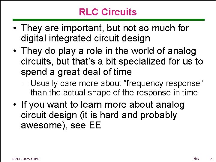 RLC Circuits • They are important, but not so much for digital integrated circuit