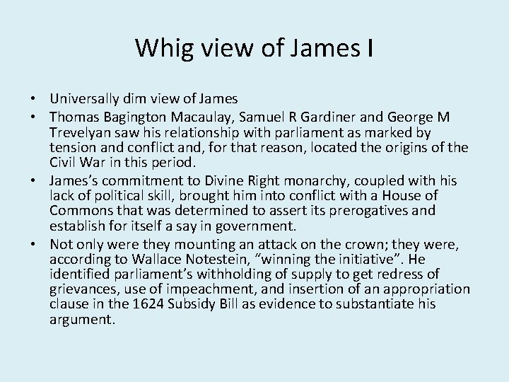 Whig view of James I • Universally dim view of James • Thomas Bagington