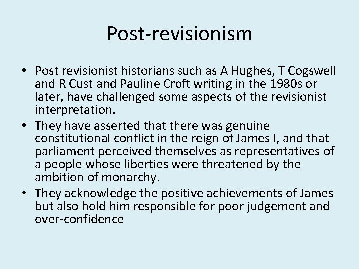 Post-revisionism • Post revisionist historians such as A Hughes, T Cogswell and R Cust