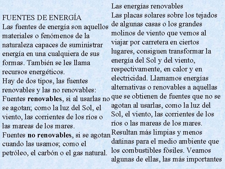 Las energías renovables Las placas solares sobre los tejados FUENTES DE ENERGÍA Las fuentes