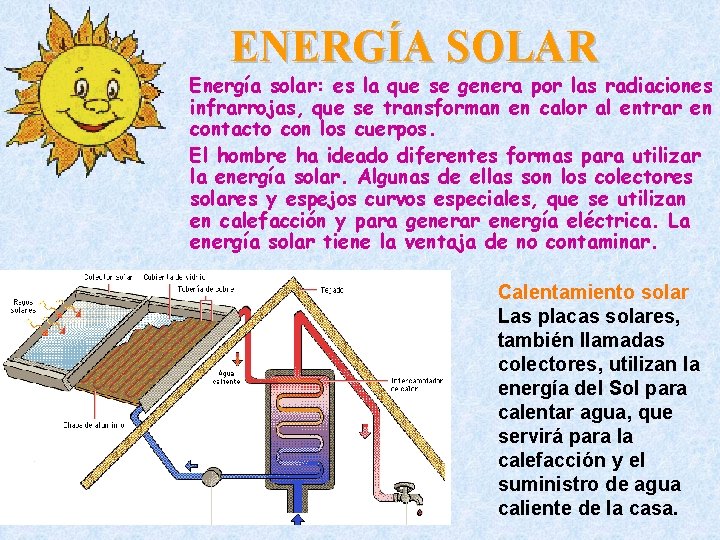 ENERGÍA SOLAR Energía solar: es la que se genera por las radiaciones infrarrojas, que
