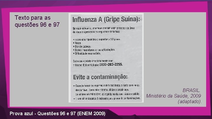 Texto para as questões 96 e 97 BRASIL. Ministério da Saúde, 2009 (adaptado). Prova