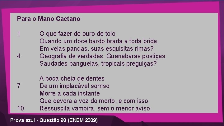 Para o Mano Caetano 1 4 7 10 O que fazer do ouro de