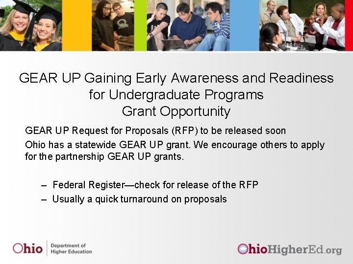 GEAR UP Gaining Early Awareness and Readiness for Undergraduate Programs Grant Opportunity GEAR UP