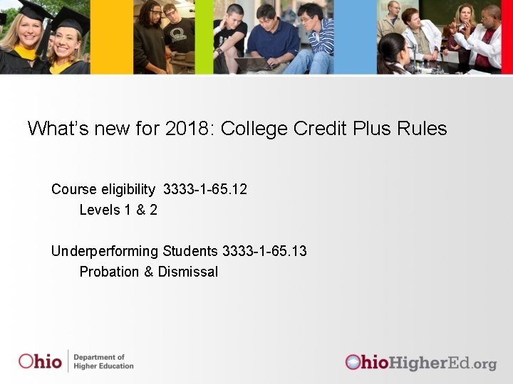 What’s new for 2018: College Credit Plus Rules Course eligibility 3333 -1 -65. 12