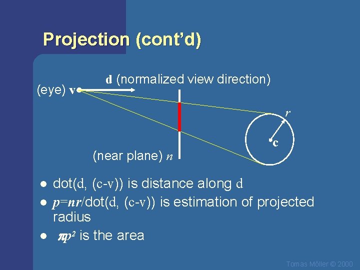 Projection (cont’d) (eye) v d (normalized view direction) r (near plane) n l l