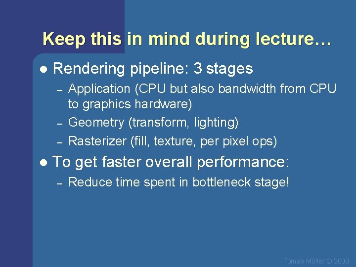 Keep this in mind during lecture… l Rendering pipeline: 3 stages – – –