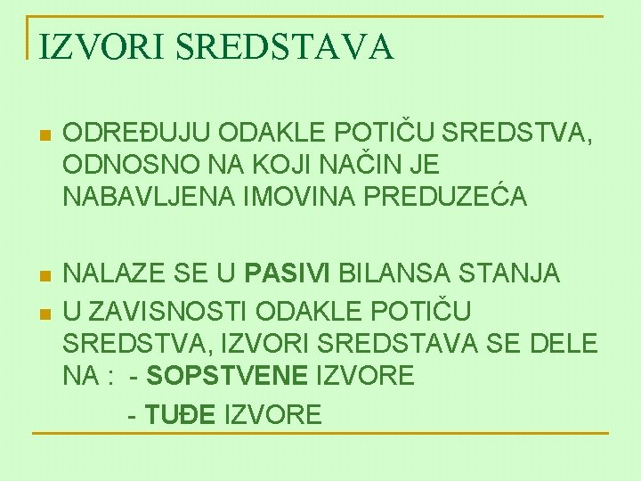 IZVORI SREDSTAVA n ODREĐUJU ODAKLE POTIČU SREDSTVA, ODNOSNO NA KOJI NAČIN JE NABAVLJENA IMOVINA