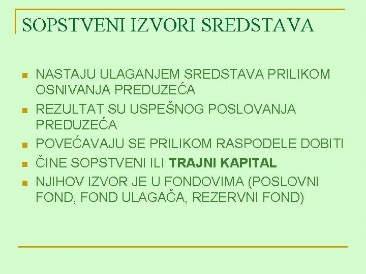 SOPSTVENI IZVORI SREDSTAVA n n n NASTAJU ULAGANJEM SREDSTAVA PRILIKOM OSNIVANJA PREDUZEĆA REZULTAT SU