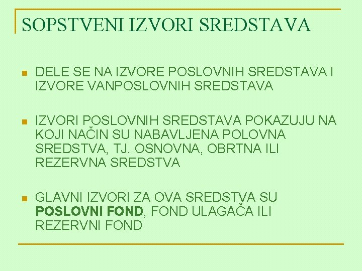 SOPSTVENI IZVORI SREDSTAVA n DELE SE NA IZVORE POSLOVNIH SREDSTAVA I IZVORE VANPOSLOVNIH SREDSTAVA