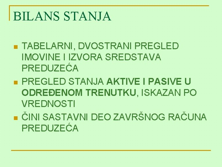 BILANS STANJA n n n TABELARNI, DVOSTRANI PREGLED IMOVINE I IZVORA SREDSTAVA PREDUZEĆA PREGLED