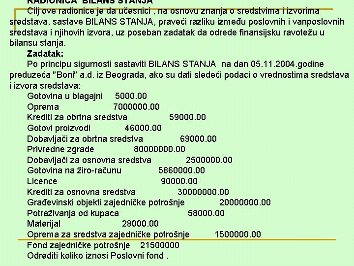 RADIONICA BILANS STANJA Cilj ove radionice je da učesnici , na osnovu znanja o