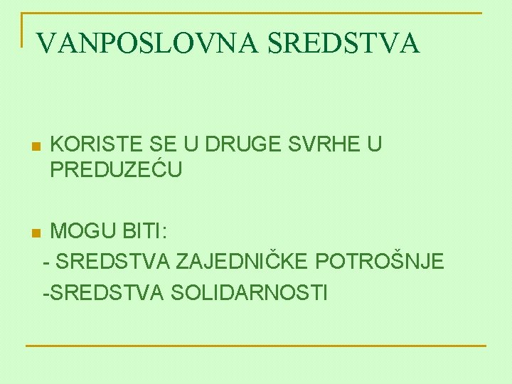 VANPOSLOVNA SREDSTVA n n KORISTE SE U DRUGE SVRHE U PREDUZEĆU MOGU BITI: -