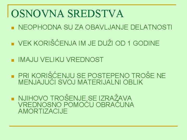 OSNOVNA SREDSTVA n NEOPHODNA SU ZA OBAVLJANJE DELATNOSTI n VEK KORIŠĆENJA IM JE DUŽI