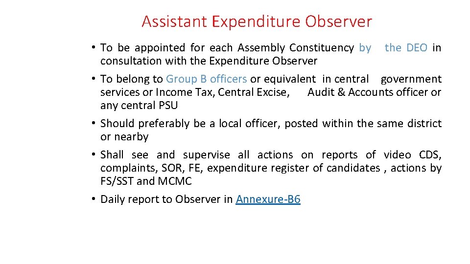 Assistant Expenditure Observer • To be appointed for each Assembly Constituency by the DEO