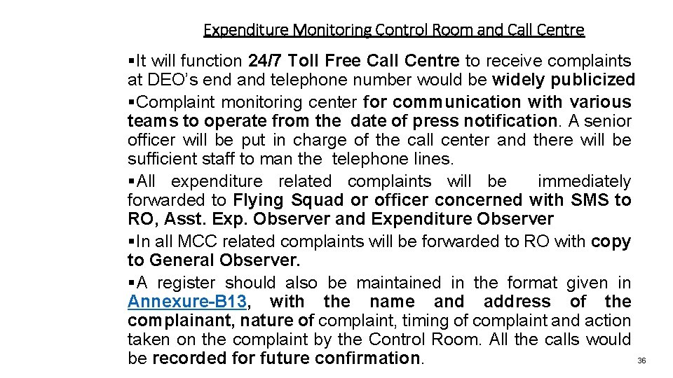 Expenditure Monitoring Control Room and Call Centre §It will function 24/7 Toll Free Call