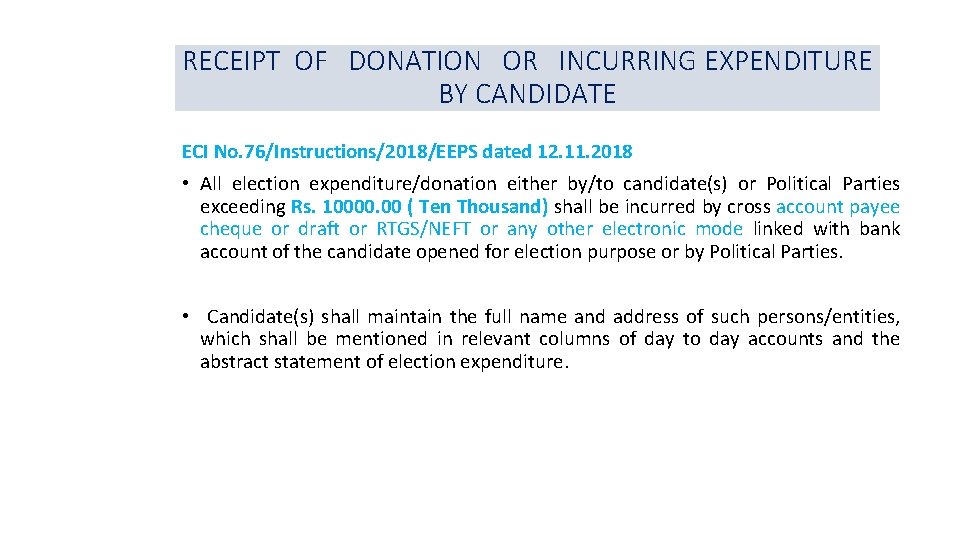 RECEIPT OF DONATION OR INCURRING EXPENDITURE BY CANDIDATE ECI No. 76/Instructions/2018/EEPS dated 12. 11. RECEIPT OF DONATION OR INCURRING EXPENDITURE BY CANDIDATE ECI No. 76/Instructions/2018/EEPS dated 12. 11.