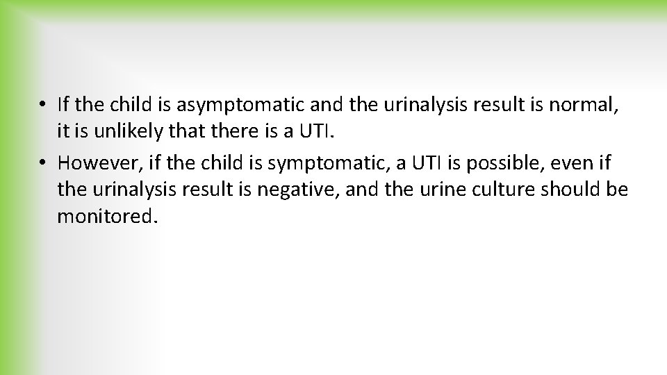  • If the child is asymptomatic and the urinalysis result is normal, it