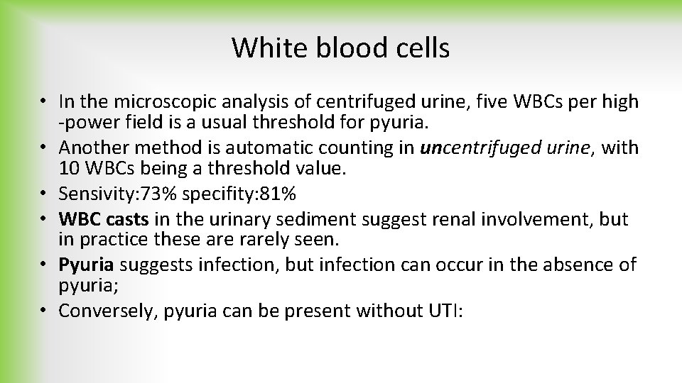 White blood cells • In the microscopic analysis of centrifuged urine, five WBCs per