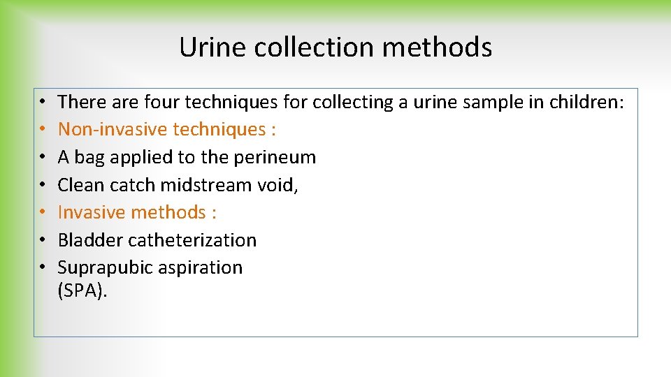 Urine collection methods • • There are four techniques for collecting a urine sample