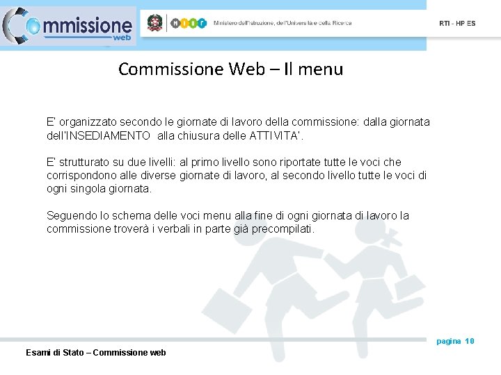 Commissione Web – Il menu E’ organizzato secondo le giornate di lavoro della commissione: