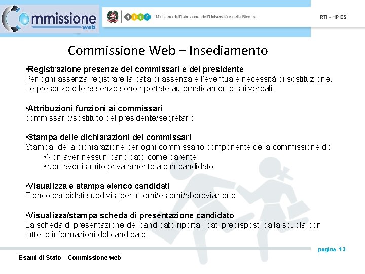 Commissione Web – Insediamento • Registrazione presenze dei commissari e del presidente Per ogni