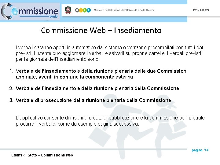 Commissione Web – Insediamento I verbali saranno aperti in automatico dal sistema e verranno