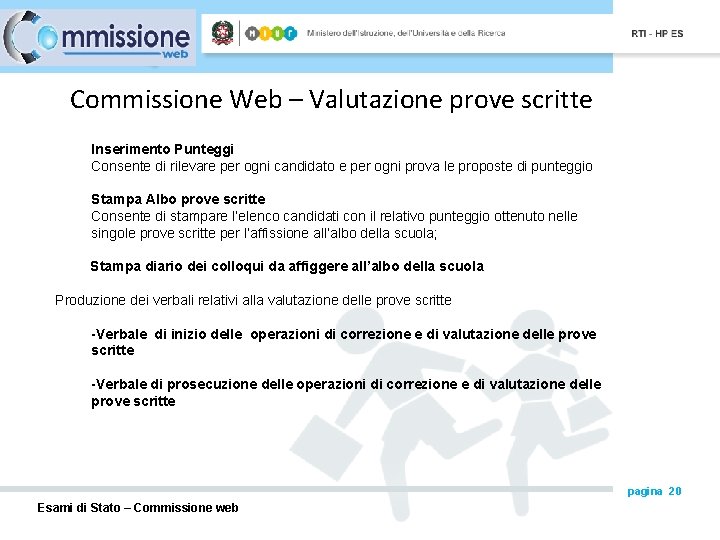 Commissione Web – Valutazione prove scritte Inserimento Punteggi Consente di rilevare per ogni candidato