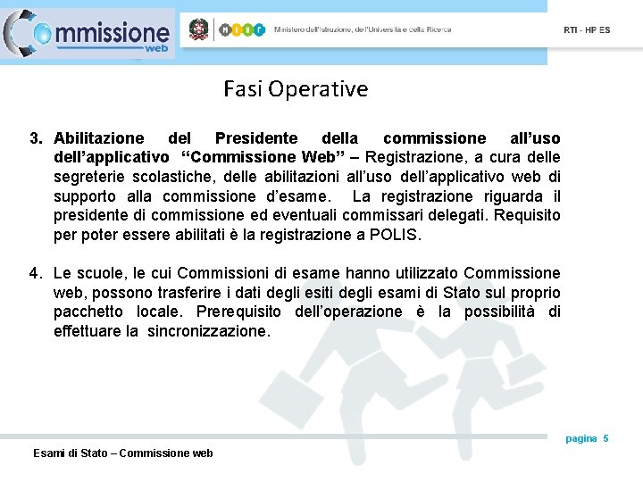 Fasi Operative 3. Abilitazione del Presidente della commissione all’uso dell’applicativo “Commissione Web” – Registrazione,