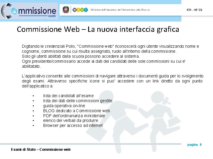 Commissione Web – La nuova interfaccia grafica Digitando le credenziali Polis, “Commissione web” riconoscerà