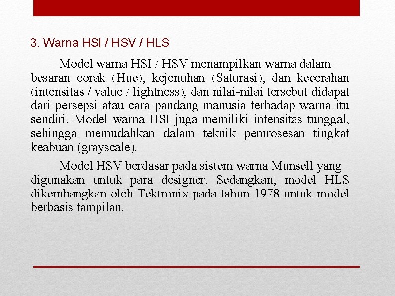 3. Warna HSI / HSV / HLS Model warna HSI / HSV menampilkan warna