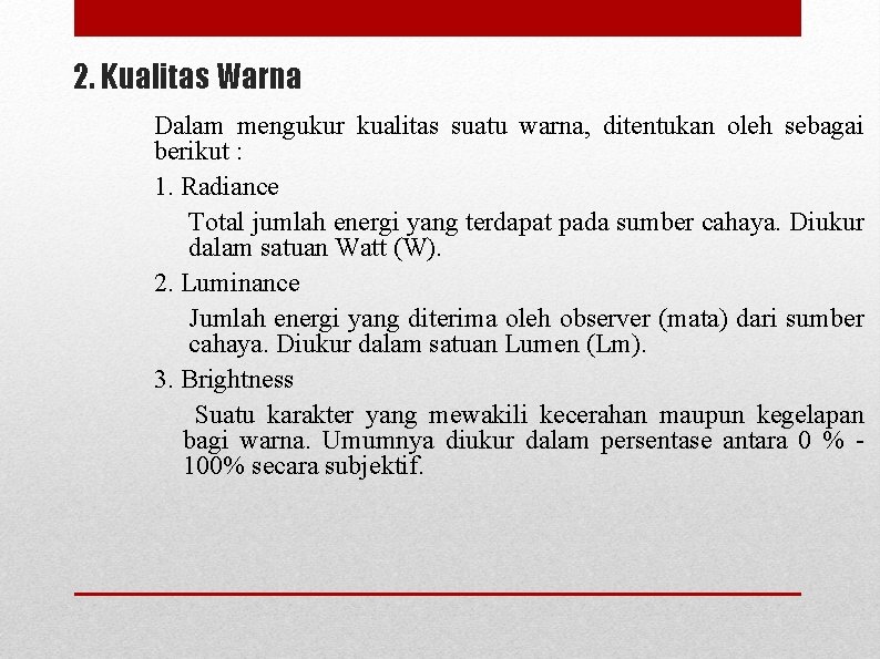 2. Kualitas Warna Dalam mengukur kualitas suatu warna, ditentukan oleh sebagai berikut : 1.