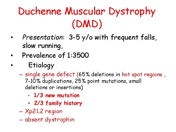 Duchenne Muscular Dystrophy (DMD) • • • Presentation: 3 -5 y/o with frequent falls,