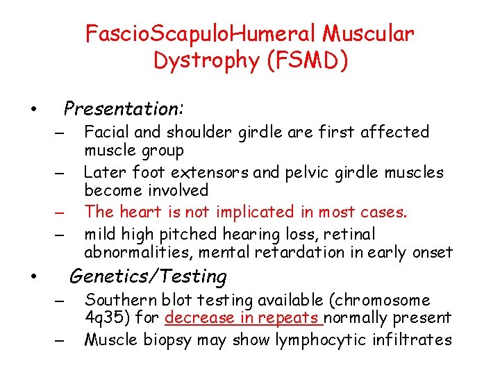 Fascio. Scapulo. Humeral Muscular Dystrophy (FSMD) • Presentation: – – Facial and shoulder girdle