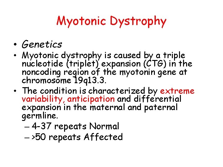 Myotonic Dystrophy • Genetics • Myotonic dystrophy is caused by a triple nucleotide (triplet)