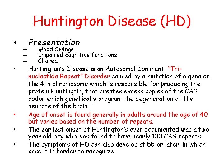 Huntington Disease (HD) • • • – – – Presentation Mood Swings Impaired cognitive