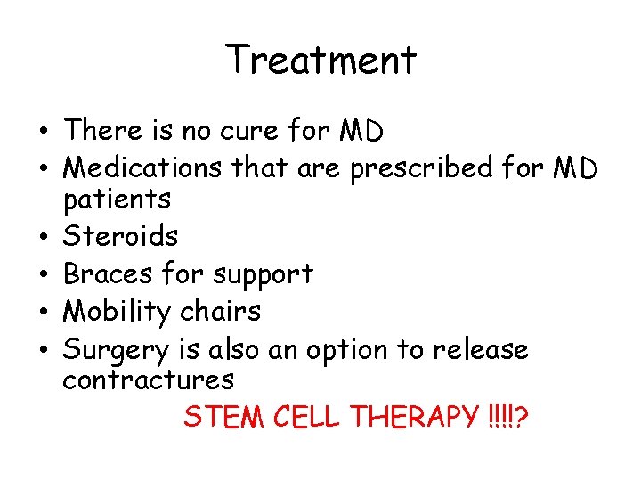Treatment • There is no cure for MD • Medications that are prescribed for