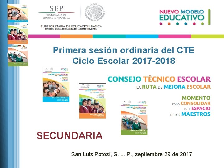 Primera sesión ordinaria del CTE Ciclo Escolar 2017 -2018 SECUNDARIA San Luis Potosí, S.