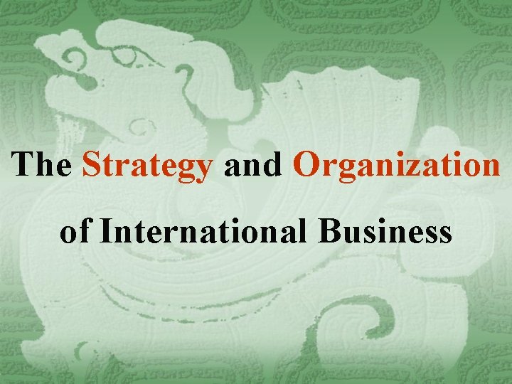 The Strategy and Organization of International Business 