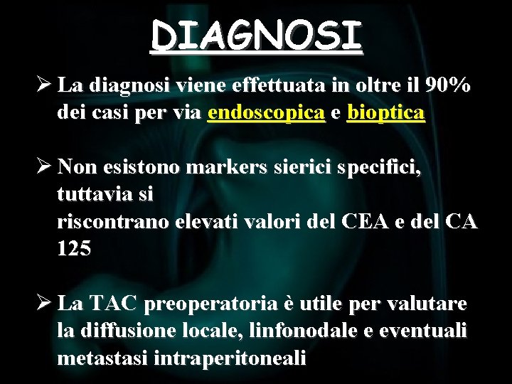 DIAGNOSI Ø La diagnosi viene effettuata in oltre il 90% dei casi per via