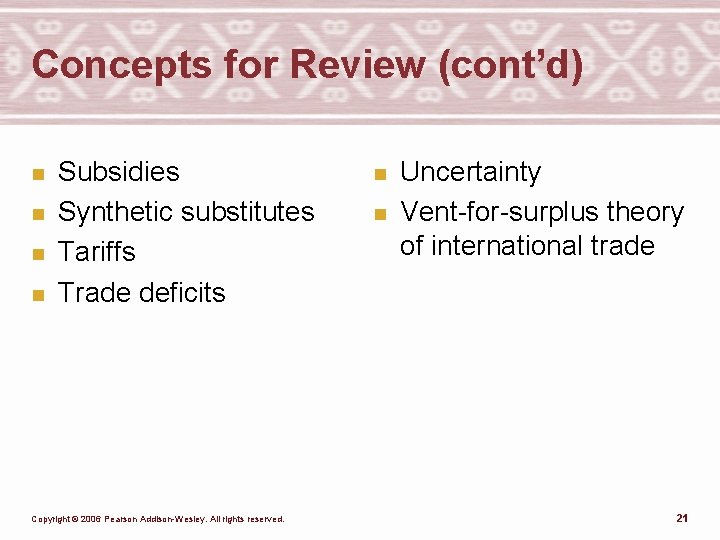 Concepts for Review (cont’d) n n Subsidies Synthetic substitutes Tariffs Trade deficits Copyright ©